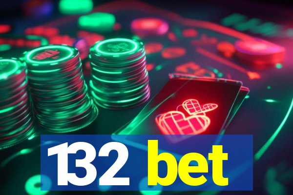 132 bet